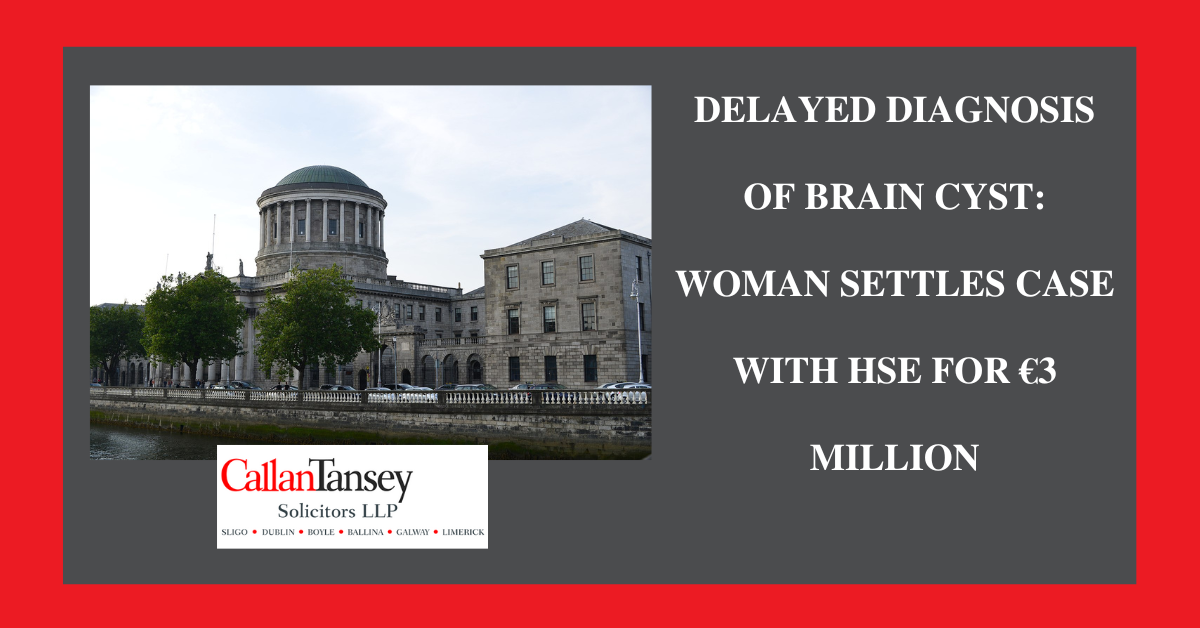 Woman who had cyst on her brain receives €3 Million Settlement